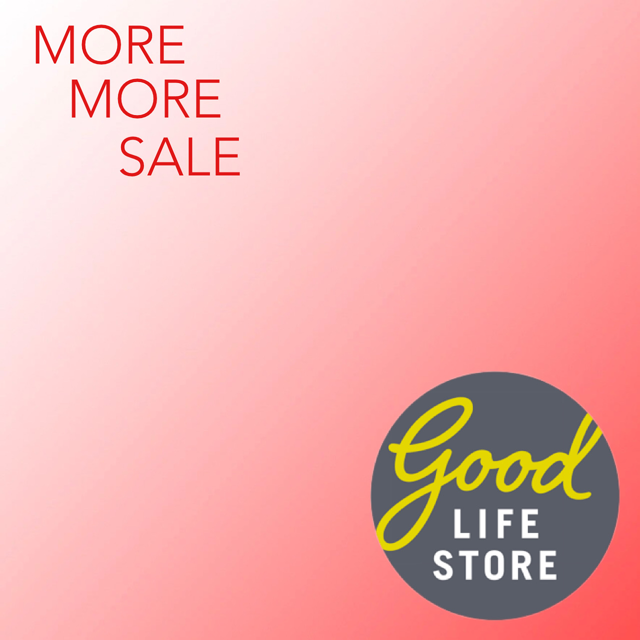 MORE MORE SALE good LIFE STORE